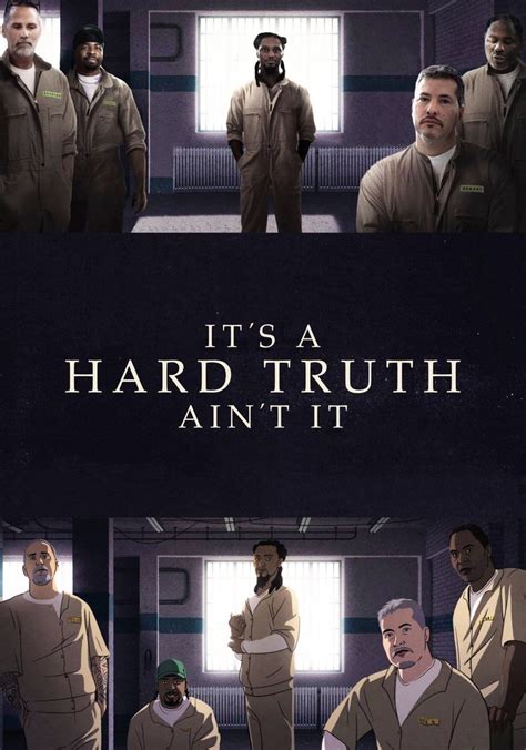 watch its a hard truth, aint it|Watch It's A Hard Truth Ain't It Streaming Online .